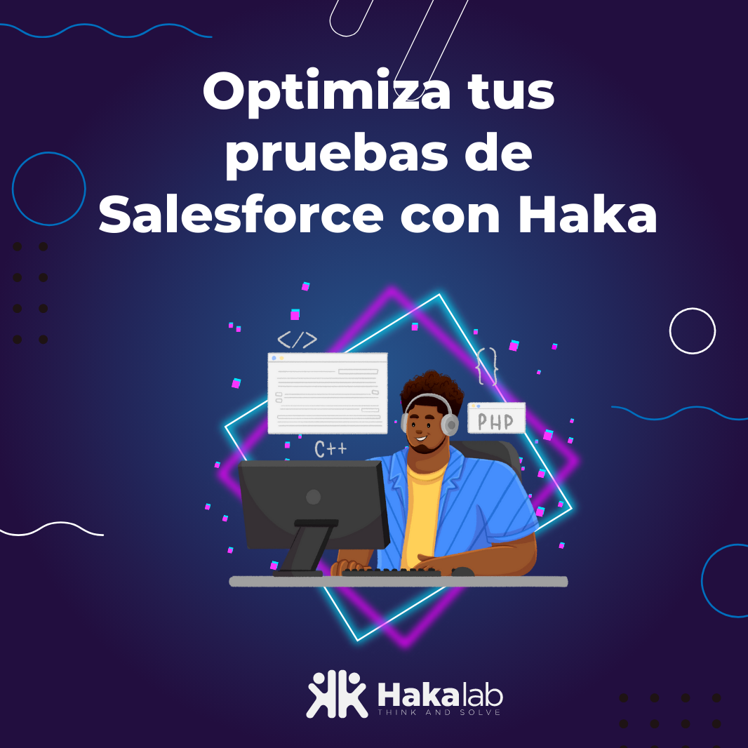 Optimiza tus pruebas de Salesforce con Haka Lab